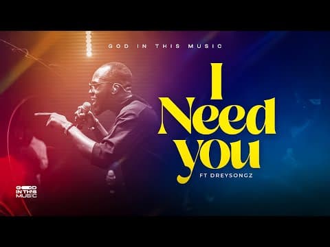 I Need You (feat. DreySongz)