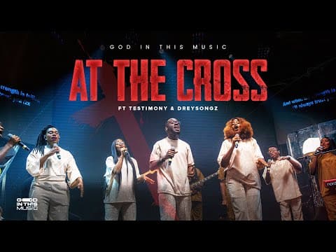 At The Cross (feat. Testimony & Dreysongz)